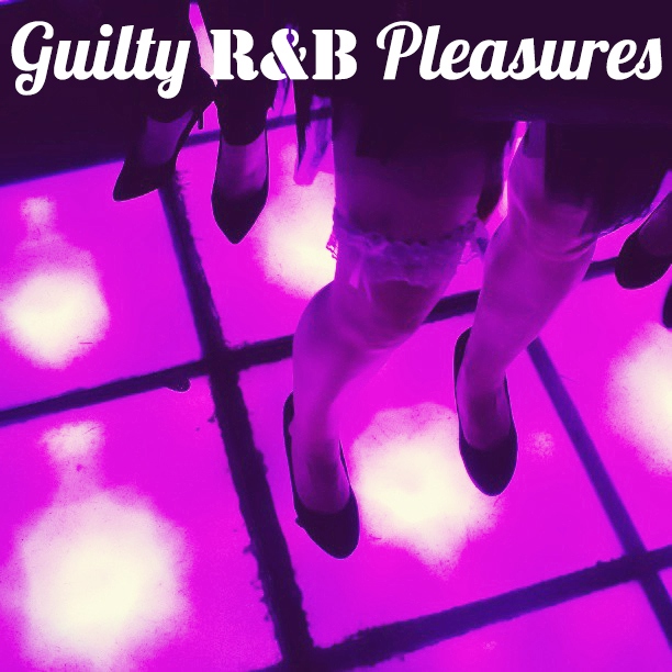 Guilty R&B Pleasures