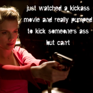 just watched a kickass movie and really pumped to kick someone's ass but can't