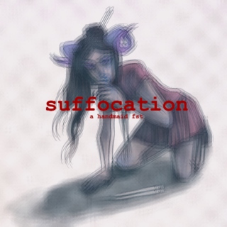 Suffocation: A Handmaid FST