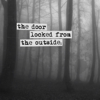 the door locked from the outside;