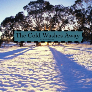 The Cold Washes Away
