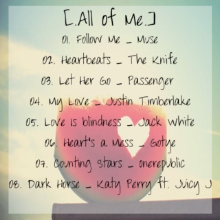 [. All Of Me .]