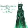 Dear Mother, So Collected and elegant