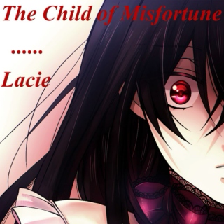 The Child of Misfortune....Lacie
