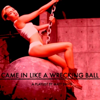 Came In Like A Wrecking Ball
