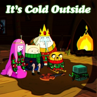 It's Cold Outside