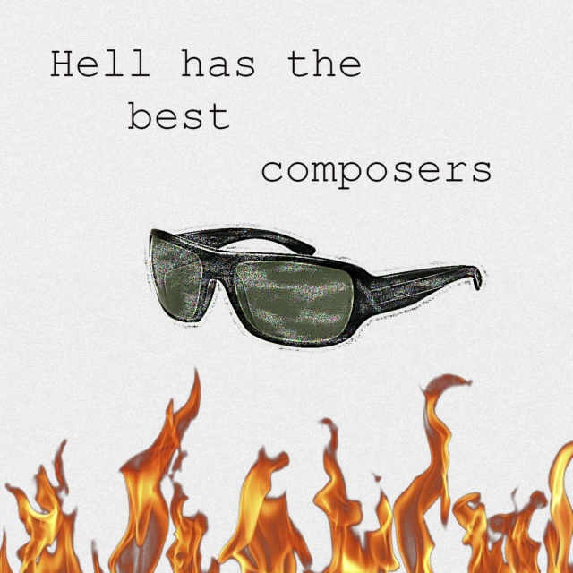 Hell Has All the Best Composers