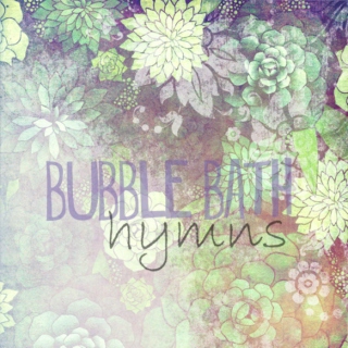 bubble bath hymns