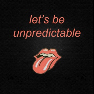 let's be unpredictable