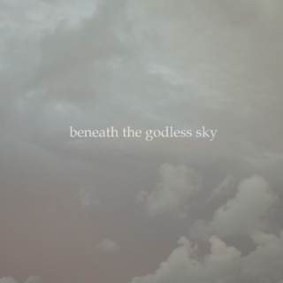 beneath the godless sky