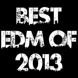BEST EDM OF 2013