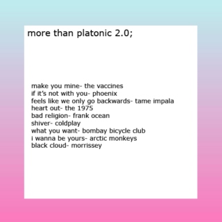 more than platonic 2.0;
