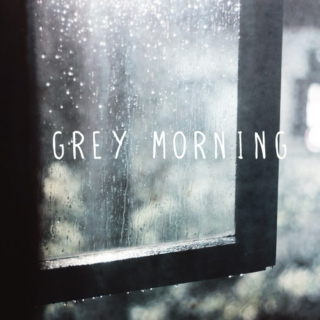 grey morning