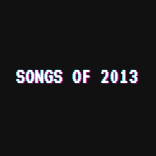 songs of 2013