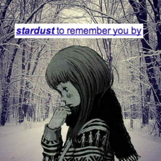 ⌞stardust to remember you by⌝