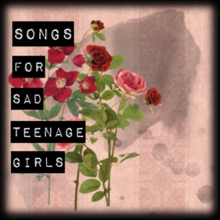 Songs for Sad Teenage Girls