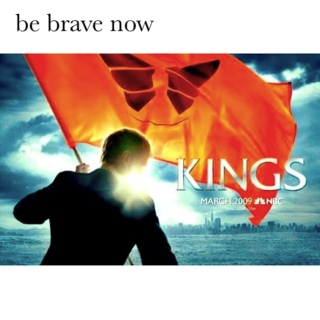 be brave now