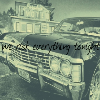 we risk everything tonight;