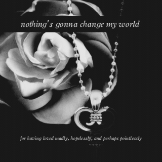 nothing's gonna change my world