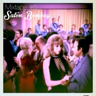 Mixtape #6: Salón Bombay