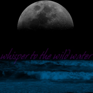 whisper to the wild water