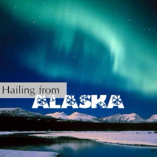 Hailing from Alaska