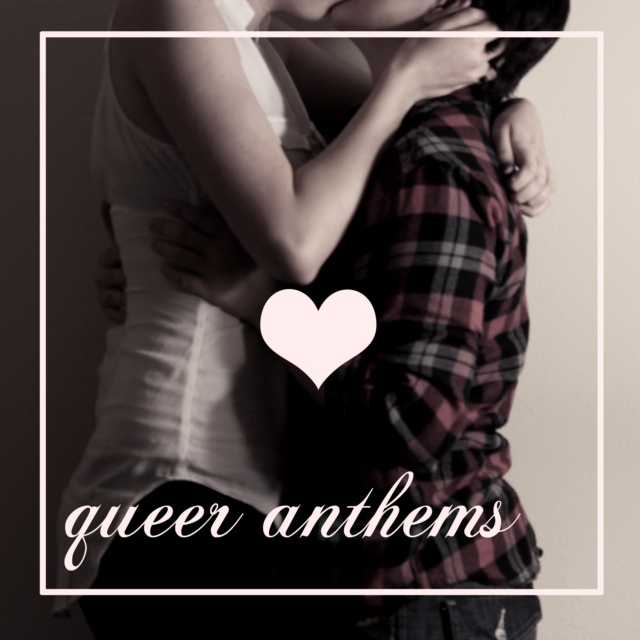 [Queer] Anthems