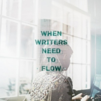 when writers need to flow;