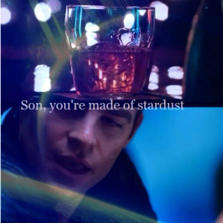 Son, you're made of stardust.