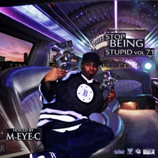 Stop Being Stupid Vol 71 Hosted by M-EYE-C