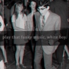 play that funky music, white boy.