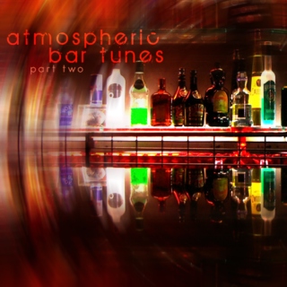 Atmospheric Bar Tunes: Part Two
