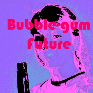 Bubblegum Future
