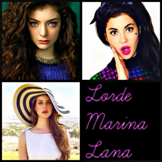 Lorde, Marina, and Lana