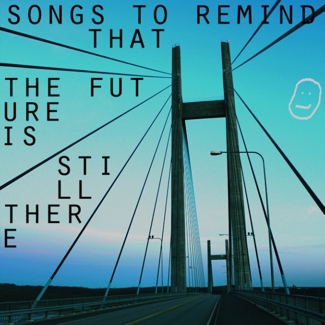 Songs to remind that the future is still there