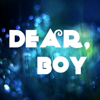 Dear, Boy