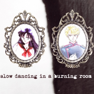 slow dancing in a burning room