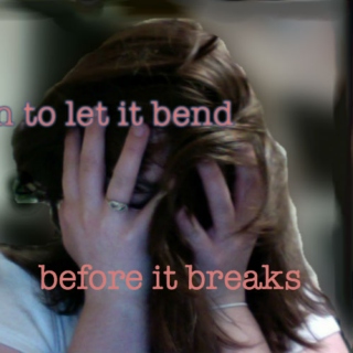 let it bend before it breaks