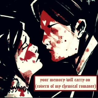 your memory will carry on (covers of my chemical romance)
