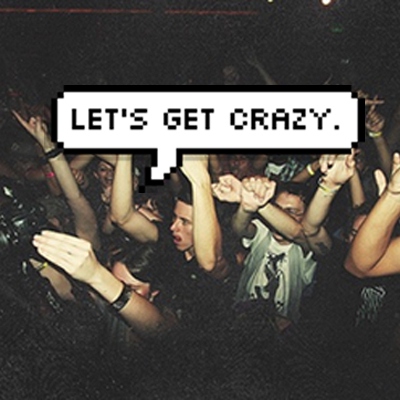 Let's Get Crazy.