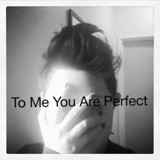 To Me You Are Perfect