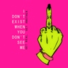 I Don't Exist When You Don't See Me