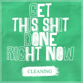 GET THIS SHIT DONE RIGHT NOW (Part 1 cleaning)