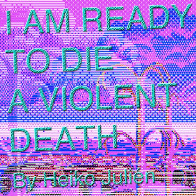 .¸¸.•´¯`♥I AM READY TO DIE A VIOLENT DEATH.¸¸.•´¯`♥