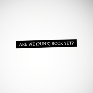 Are We (Punk) Rock Yet?