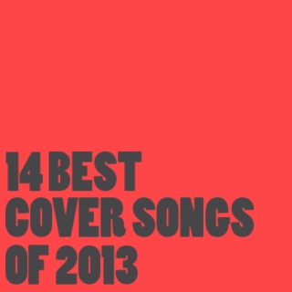 14 Best Cover Songs of 2013