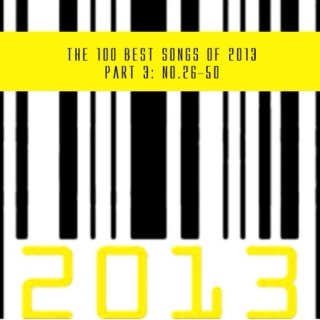 2013 - the 100 best songs (part 3/4 - no.50-26)