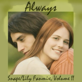 Always, Snape/Lily Volume 2