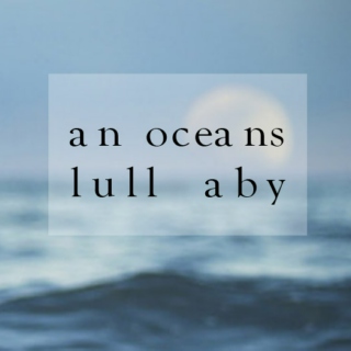 an oceans lullaby