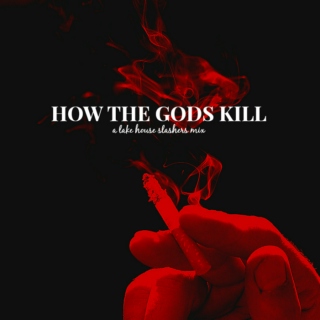  HOW THE GODS KILL